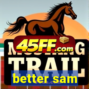 better sam